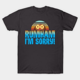 Rumham I'm Sorry! T-Shirt